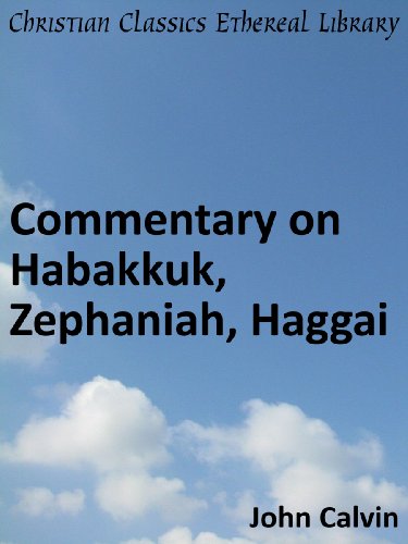Book cover of Commentary on Habakkuk, Zephaniah, Haggai by John Calvin Book cover of Commentary on Habakkuk, Zephaniah, Haggai by John Calvin